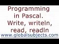 Programming in Pascal Write writeln read readln