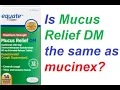 Is Mucus Relief DM the same as mucinex