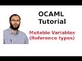 OCAML Tutorial Mutable Variables