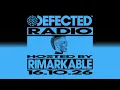 Defected Radio Show Hosted by Rimarkable 16.10.26