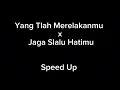Download Lagu Yang Tlah Merelakanmu x Jaga Slalu Hatimu - Speed Up