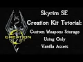 Skyrim SE Creation Kit Tutorial Custom Weapon Storage Using Vanilla Assets Only