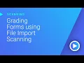 Use GradeCam s file import scanning function to scan forms digitally