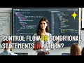 What is Control Flow or Conditional Statements in Python Learn Python