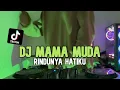 Download Lagu DJ MAMA MUDA X RINDUNYA HATIKU REMIX VIRAL TIKTOK 2025