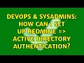 DevOps SysAdmins How can I set up Redmine Active Directory authentication 5 Solutions