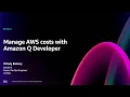 AWS re Invent 2024 - Manage AWS costs with Amazon Q Developer DEV213