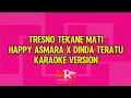 Download Lagu TRESNO TEKANE MATI HAPPY ASMARA X DINDA TERATU KARAOKE VERSION