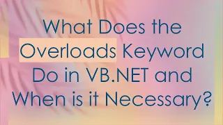 What Does the Overloads Keyword Do in VB NET and When is it Necessary