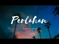 Download Lagu Guyon Waton - Perlahan (lirik)
