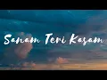 Download Lagu Sanam Teri Kasam - Lyrical | Harshvardhan | Mawra | Ankit Tiwari | Palak M |Himesh Reshammiya|Sameer