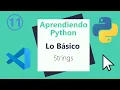 Aprendiendo Python Lo Basico - 11 Strings Curso de Python 2020 desde cero COMPLETO