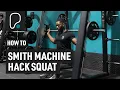 How To Do Smith Machine Hack Squats
