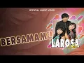 Lagu Larosa Trio - Bersamamu (Official Music Video)