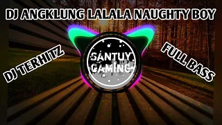 Download DJ ANGKLUNG LA LA LA NAUGHTY BOY FULL BASS MP3