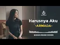 Lagu HARUSNYA AKU - ARMADA | VIDEO LYRIC BY SHAKA MUSIC