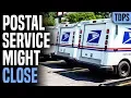 The Postal Service Might CLOSE in Weeks