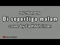 Download Lagu di sepertiga malam - rey mbayang (cover + lirik) Fadhilah intan