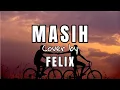Masih - Ada Band | Cover Felix