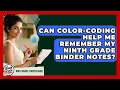 Can Color-coding Help Me Remember My Ninth Grade Binder Notes - Ninth Grade Starter Guide