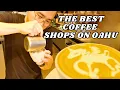 Top Rated Coffee Shops in Oahu - MUST TRY