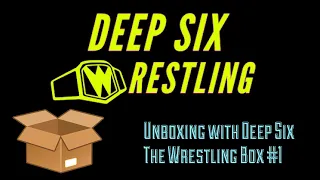 unboxing with deep six the wrestling box 1