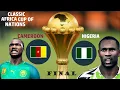 Classic Africa Cup of Nations 1 FINAL | Cameroon vs Nigeria