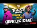 Download Lagu CHAMPIONS LEAGUE MR JAZZIQ X KABZA DE SMALL BACK-TO-BACK