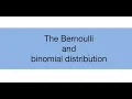 Topic 9 1 The Bernoulli and binomial distribution
