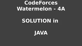 CodeForces Watermelon - 4A Solution in Java