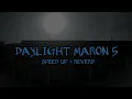 Download Lagu DAYLIGHT MARON 5 SPEED UP+REVERB🥀