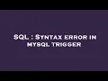 SQL Syntax error in mysql trigger