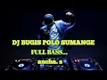 Download Lagu Dj BUGIS POLO SUMANGE FULLBASS|NONSTOP 10:00 SPESIAL TAHUN BARU 2020