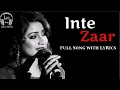INTEZAAR TITLE TRACK (LYRICS) | SHREYA GHOSHAL | RAAJ AASHOO, SHABIR AHMED | TERA INTEZAAR