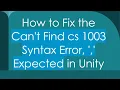 How to Fix the Can t Find cs 1003 Syntax Error Expected in Unity