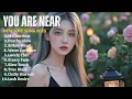 Download Lagu NEW LOVE SONG❤️|| YOU ARE NEAR || NEW SONG PLAYLIST 2025