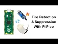 DIY Fire Detection and Suppression with Raspberry Pi Pico