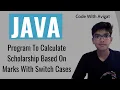 Program To Calculate Scholarship Based On Marks With Switch Cases Java Tutorial