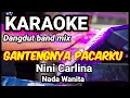 Download Lagu GANTENGNYA PACARKU - Ini Carlina | Karaoke dut band mix nada wanita | Lirik