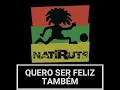 NATIRUTS - QUERO SER FELIZ TAMBÉM