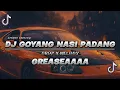 DJ GOYANG NASI PADANG X MELODY GRESEALA MEA||FULL BASS MELODY||(XJTGIRI BOOTLEG)