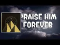 Praise Him Forever Lyrics - Jervis Campbell