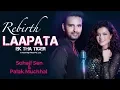 Download Lagu Rebirth Laapata - Ek Tha Tiger - Sohail Sen | Palak Muchhal