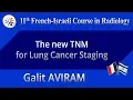 The new TNM for Lung Cancer Staging - Galit AVIRAM