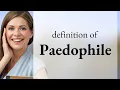 Paedophile PAEDOPHILE meaning
