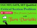 Two process solutions Turn Variable Algorithm critical section problem UGC NET GATE