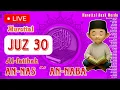 Download Lagu LIVE MUROTTAL ANAK JUZ 30 - JUZ AMMA || Al-Quran Dan Terjemahan Indonesia