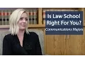 Advice for Communications Students Considering Law School