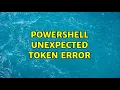 PowerShell Unexpected Token Error