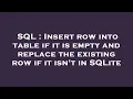 SQL Insert row into table if it is empty and replace the existing row if it isn t in SQLite